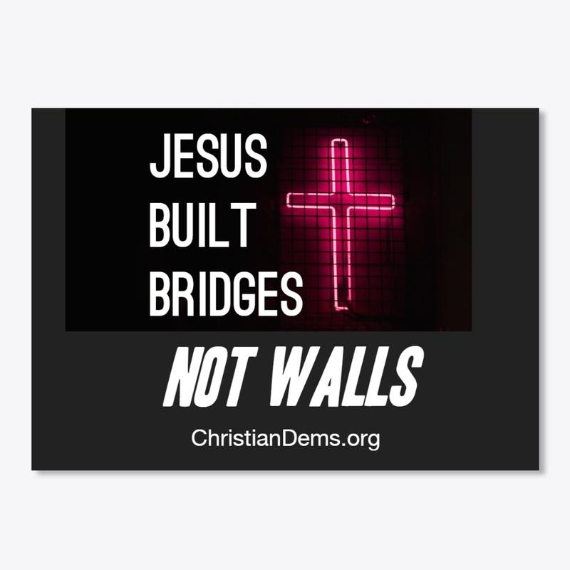 Jesus Built Bridges - Immigration "T"