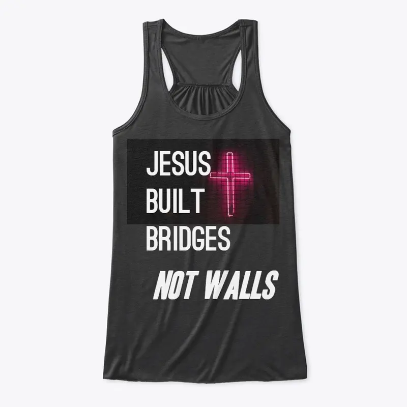 Jesus Built Bridges - Immigration "T"