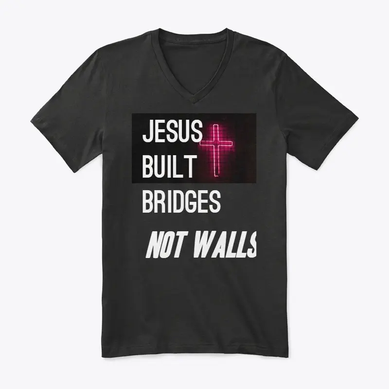 Jesus Built Bridges - Immigration "T"