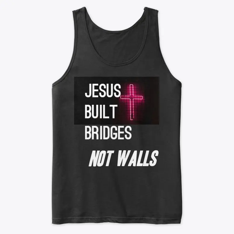 Jesus Built Bridges - Immigration "T"